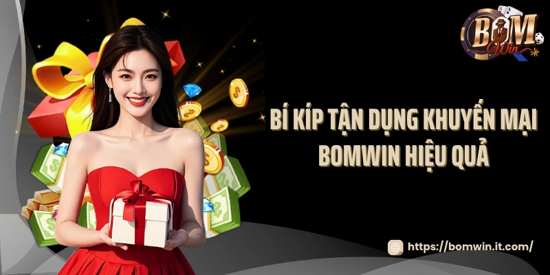 Khuyến Mại BOMWIN Bí kíp tận dụng khuyến mại BOMWIN hiệu quả