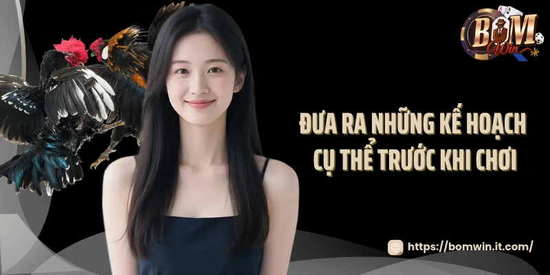 Đưa ra những kế hoạch cụ thể trước khi chơi