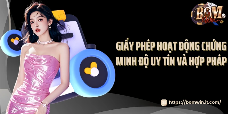 Giấy phép hoạt động chứng minh độ uy tín và hợp pháp
