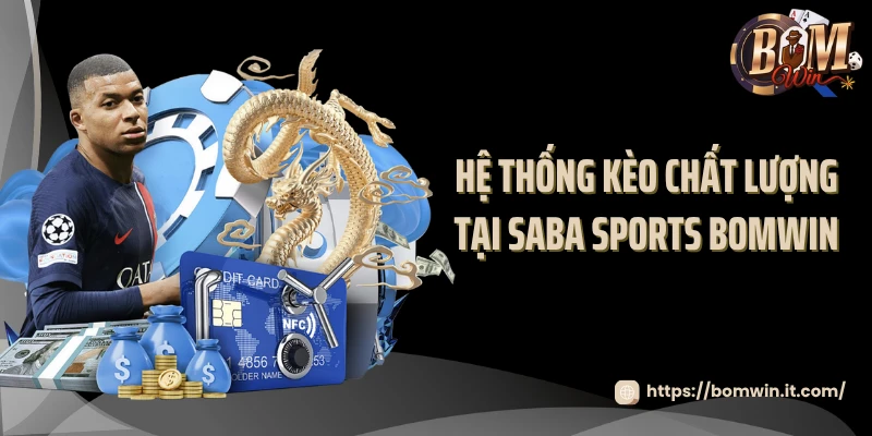 Hệ thống kèo chất lượng tại Saba Sports BOMWIN
